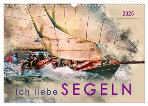 Ich liebe Segeln (Wandkalender 2025 DIN A3 quer), CALVENDO Monatskalender von CALVENDO