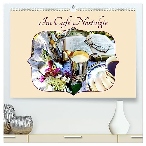 Im Café Nostalgie (hochwertiger Premium Wandkalender 2025 DIN A2 quer), Kunstdruck in Hochglanz von CALVENDO