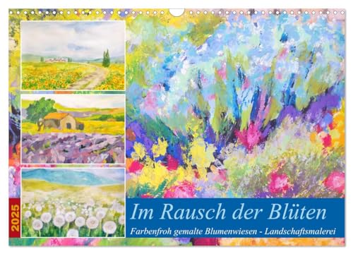 Im Rausch der Blüten - Farbenfroh gemalte Blumenwiesen (Wandkalender 2025 DIN A3 quer), CALVENDO Monatskalender von CALVENDO