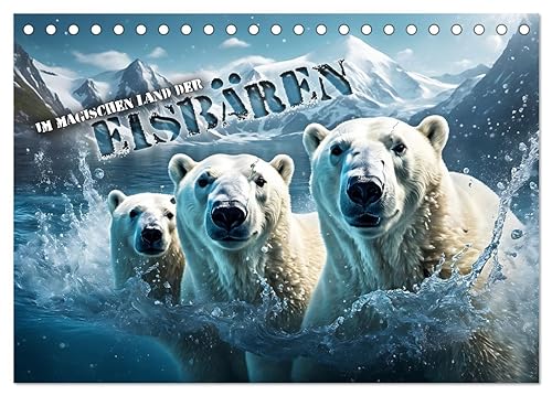 Im magischen Land der Eisbären (Tischkalender 2025 DIN A5 quer), CALVENDO Monatskalender: Zauberhafte Bilder von Polarbären in ihrer geheimnisvollen Welt im ewigen Eis (CALVENDO Tiere) von Calvendo
