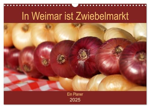 In Weimar ist Zwiebelmarkt (Wandkalender 2025 DIN A3 quer), CALVENDO Monatskalender von CALVENDO
