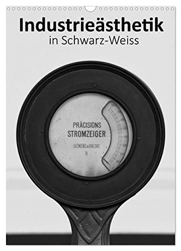 Industrieästhetik in Schwarz-Weiss (Wandkalender 2025 DIN A3 hoch), CALVENDO Monatskalender von CALVENDO