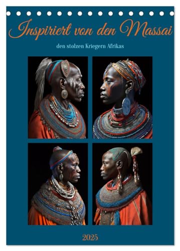 Inspiriert von den Massai, den stolzen Kriegern Afrikas (Tischkalender 2025 DIN A5 hoch), CALVENDO Monatskalender von CALVENDO