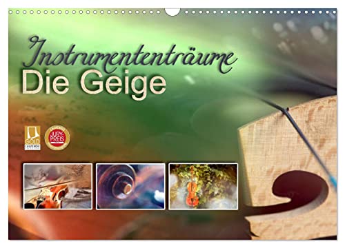 Instrumententräume - Die Geige (Wandkalender 2025 DIN A3 quer), CALVENDO Monatskalender von CALVENDO