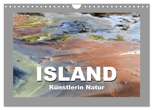 Island – Künstlerin Natur (Wandkalender 2025 DIN A4 quer), CALVENDO Monatskalender: Überraschende Farbspiele, faszinierende Strukturen, ungewohnte ... oftmals übersehen werden. (CALVENDO Natur) von Calvendo