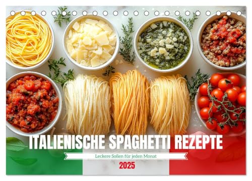 Italienische Spaghetti Rezepte - Leckere Soßen für jeden Monat (Tischkalender 2025 DIN A5 quer), CALVENDO Monatskalender von CALVENDO