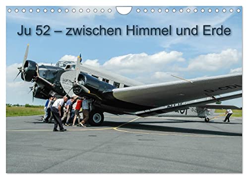 JU 52 - Zwischen Himmel und Erde (Wandkalender 2026 DIN A4 quer), CALVENDO Monatskalender: Innen und Aussenansichten der JU-52 D-AQUI (CALVENDO Mobilitaet) von Calvendo