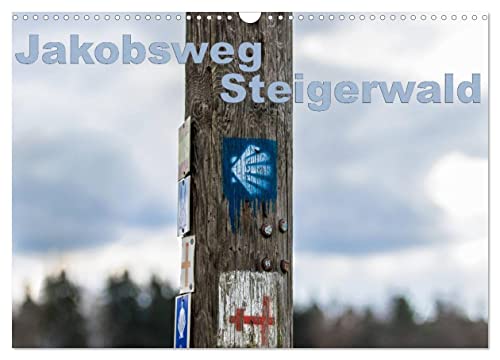 Jakobsweg Steigerwald (Wandkalender 2026 DIN A3 quer), CALVENDO Monatskalender: Pilgern auf dem Jakobsweg durch den Steigerwald (CALVENDO Orte) von Calvendo