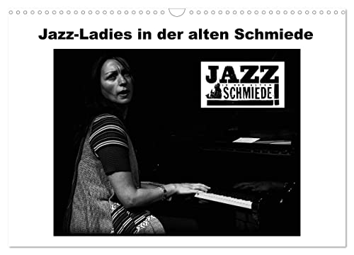 Jazz Ladies in der alten Schmiede (Wandkalender 2026 DIN A3 quer), CALVENDO Monatskalender: Porträts starke Frauen im Jazz aus einem der führenden Jazzclubs Deutschlands (CALVENDO Kunst) von Calvendo