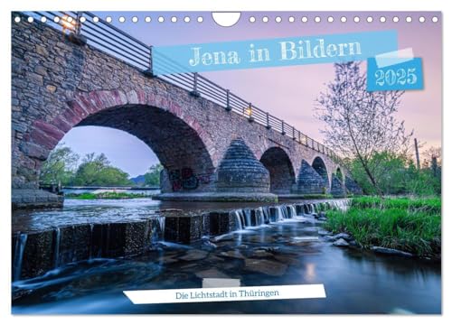 Jena in Bildern (Wandkalender 2025 DIN A4 quer), CALVENDO Monatskalender: Die Lichtstadt Jena in Bildern (CALVENDO Orte) von Calvendo
