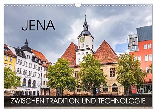Jena - zwischen Tradition und Technologie (Wandkalender 2025 DIN A3 quer), CALVENDO Monatskalender von CALVENDO