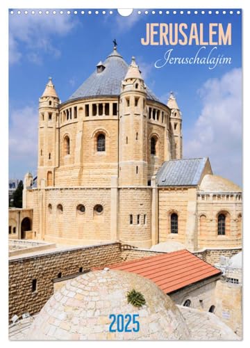 Jerusalem - Jeruschalajim (Wandkalender 2025 DIN A3 hoch), CALVENDO Monatskalender von CALVENDO
