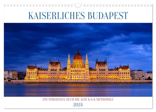 KAISERLICHES BUDAPEST (Wandkalender 2024 DIN A3 quer), CALVENDO Monatskalender von CALVENDO