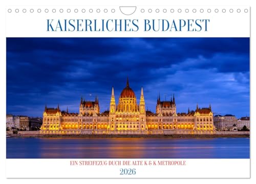 KAISERLICHES BUDAPEST (Wandkalender 2026 DIN A4 quer), CALVENDO Monatskalender von CALVENDO