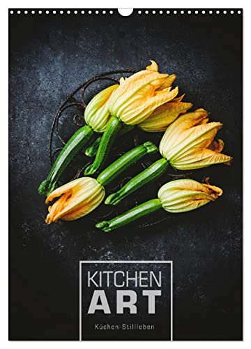 KITCHEN ART Küchen-Stillleben (Wandkalender 2025 DIN A3 hoch), CALVENDO Monatskalender von CALVENDO