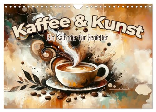 Kaffee & Kunst: Ein Kalender für Genießer (Wandkalender 2025 DIN A4 quer), CALVENDO Monatskalender von CALVENDO
