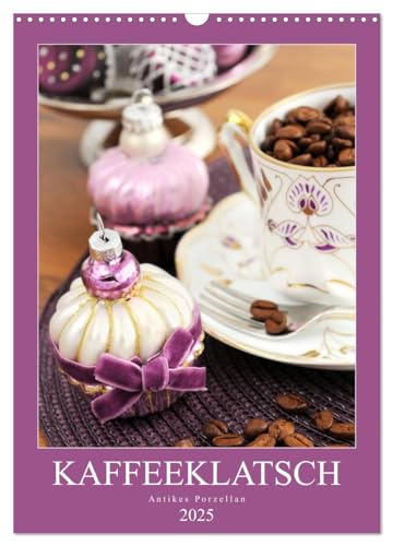 Kaffeeklatsch - Antikes Porzellan (Wandkalender 2025 DIN A3 hoch), CALVENDO Monatskalender von CALVENDO