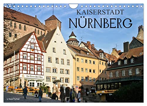 Kaiserstadt Nürnberg (Wandkalender 2025 DIN A4 quer), CALVENDO Monatskalender von CALVENDO