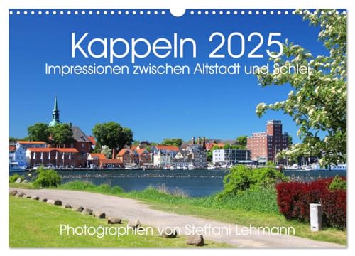 Kappeln 2025. Impressionen zwischen Altstadt und Schlei (Wandkalender 2025 DIN A3 quer), CALVENDO Monatskalender von CALVENDO