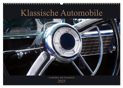 Klassische Automobile - Lenkräder und Armaturen (Wandkalender 2025 DIN A2 quer), CALVENDO Monatskalender: Tauchen Sie ein in die Welt der Oldtimer und ... ein wenig verzaubern. (CALVENDO Mobilitaet)