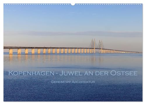 Kopenhagen - Juwel an der Ostsee (Wandkalender 2025 DIN A2 quer), CALVENDO Monatskalender: Geheimtipp Architektur (CALVENDO Orte) von Calvendo