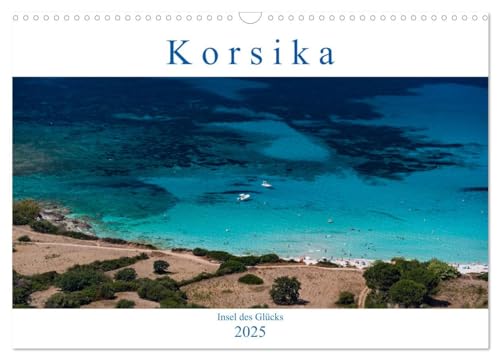 Korsika - Insel des Glücks (Wandkalender 2025 DIN A3 quer), CALVENDO Monatskalender von CALVENDO