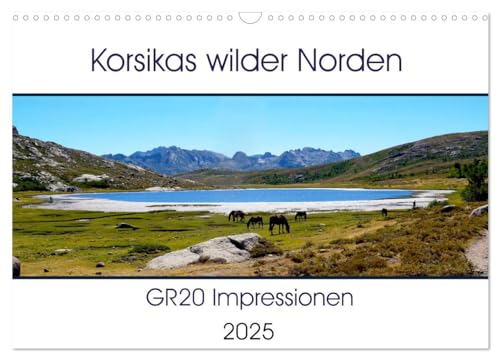 Korsikas wilder Norden. GR20 Impressionen (Wandkalender 2025 DIN A3 quer), CALVENDO Monatskalender von CALVENDO