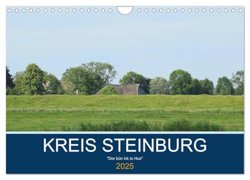 Kreis Steinburg (Wandkalender 2025 DIN A4 quer), CALVENDO Monatskalender: Dor bün ick to Hus (CALVENDO Orte) von CALVENDO