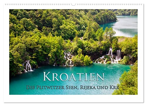Kroatien - Plitwitzer Seen, Rijeka und Krk (Wandkalender 2026 DIN A2 quer), CALVENDO Monatskalender: Kroatien, ein geschichtsträchtiges Land mit vielen Sehenswürdigkeiten (CALVENDO Orte) von Calvendo