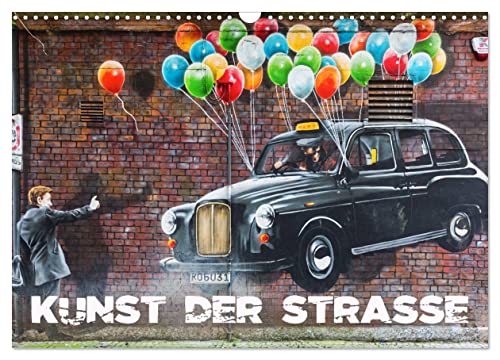Kunst der Strasse (Wandkalender 2025 DIN A3 quer), CALVENDO Monatskalender von CALVENDO