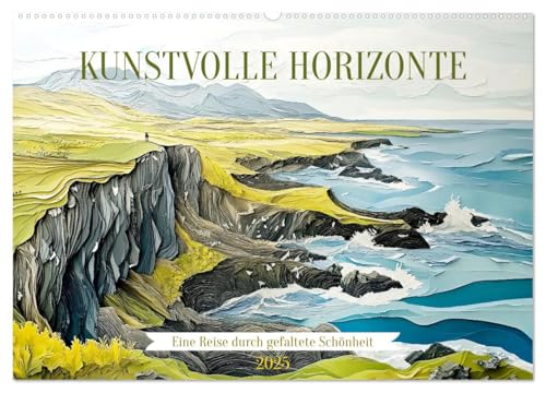 Kunstvolle Horizonte (Wandkalender 2025 DIN A2 quer), CALVENDO Monatskalender von CALVENDO