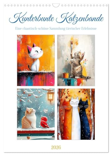 Kunterbunte Katzenbande (Wandkalender 2026 DIN A3 hoch), CALVENDO Monatskalender: In diesem fröhlichen Sammelband dreht sich alles um eine wilde ... immer voller Überraschungen. (CALVENDO Tiere) von Calvendo