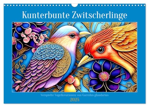 Kunterbunte Zwitscherlinge (Wandkalender 2025 DIN A3 quer), CALVENDO Monatskalender: Kunstvolle Vogeldarstellungen (CALVENDO Tiere) von Calvendo