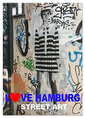 LOVE HAMBURG - STREET ART (Wandkalender 2025 DIN A2 hoch), CALVENDO Monatskalender von CALVENDO