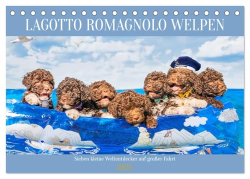 Lagotto Romagnolo Welpen - Sieben kleine Weltentdecker auf großer Fahrt (Tischkalender 2025 DIN A5 quer), CALVENDO Monatskalender