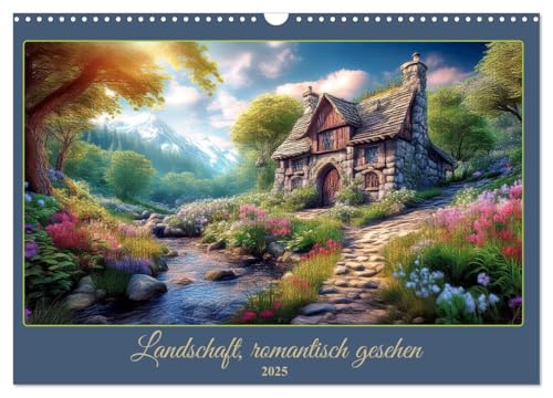 Landschaft romantisch gesehen (Wandkalender 2025 DIN A3 quer), CALVENDO Monatskalender von CALVENDO