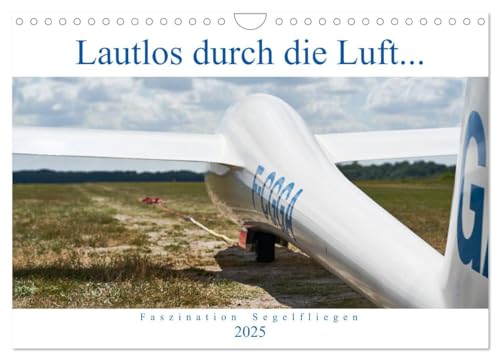 Lautlos durch die Luft - Faszination Segelfliegen (Wandkalender 2025 DIN A4 quer), CALVENDO Monatskalender von CALVENDO