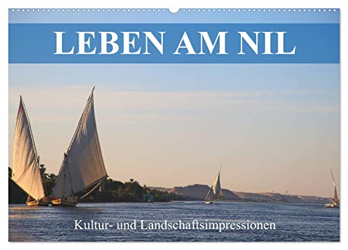 Leben am Nil - Kultur- und Landschaftsimpressionen (Wandkalender 2025 DIN A2 quer), CALVENDO Monatskalender von CALVENDO