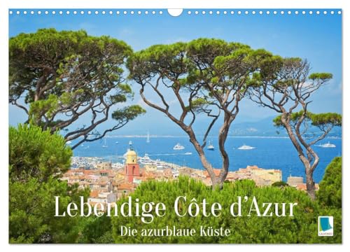 Lebendige Cote d'Azur: Die azurblaue Küste (Wandkalender 2025 DIN A3 quer), CALVENDO Monatskalender von CALVENDO