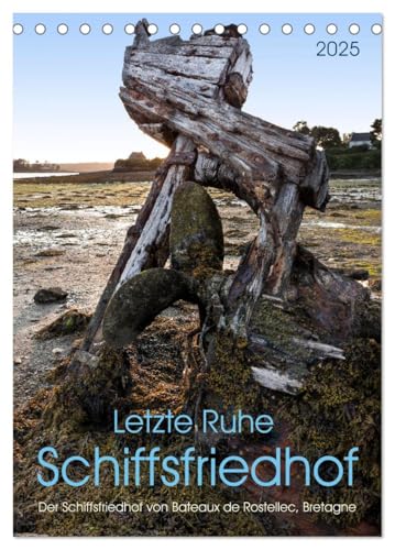 Letzte Ruhe Schiffsfriedhof (Tischkalender 2025 DIN A5 hoch), CALVENDO Monatskalender von CALVENDO