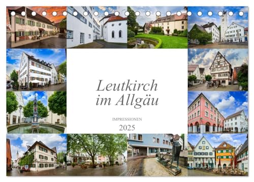 Leutkirch im Allgäu Impressionen (Tischkalender 2025 DIN A5 quer), CALVENDO Monatskalender: Einzigartige Ansichten der wunderschönen Stadt Leutkirch im Allgäu (CALVENDO Orte) von Calvendo