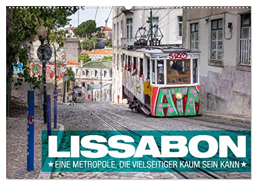 Lissabon - Eine Metropole, die vielseitiger kaum sein kann. (Wandkalender 2025 DIN A2 quer), CALVENDO Monatskalender: Städtereise Lissabon in Portugal (CALVENDO Orte) von Calvendo