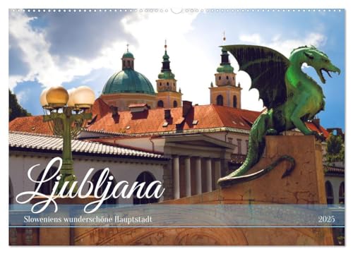 Ljubljana - Sloweniens wunderschöne Hauptstadt (Wandkalender 2025 DIN A2 quer), CALVENDO Monatskalender von CALVENDO
