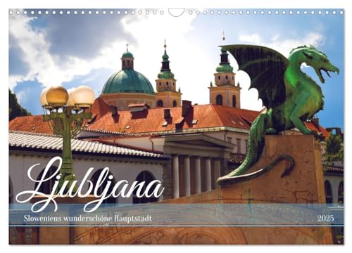 Ljubljana - Sloweniens wunderschöne Hauptstadt (Wandkalender 2025 DIN A3 quer), CALVENDO Monatskalender von CALVENDO