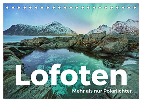 Lofoten - Mehr als nur Polarlichter. (Tischkalender 2025 DIN A5 quer), CALVENDO Monatskalender von CALVENDO