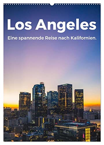 Los Angeles - Eine spannende Reise nach Kalifornien. (Wandkalender 2025 DIN A2 hoch), CALVENDO Monatskalender von CALVENDO