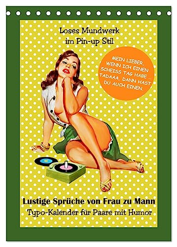 Loses Mundwerk im Pin-up Stil. Lustige Sprüche von Frau zu Mann (Tischkalender 2025 DIN A5 hoch), CALVENDO Monatskalender von CALVENDO