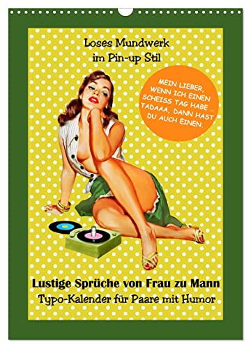 Loses Mundwerk im Pin-up Stil. Lustige Sprüche von Frau zu Mann (Wandkalender 2025 DIN A3 hoch), CALVENDO Monatskalender von CALVENDO