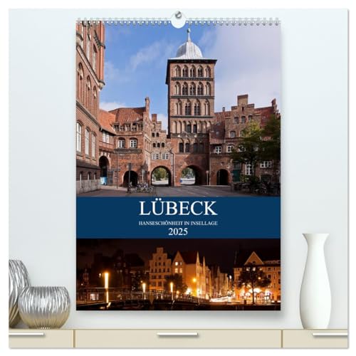 Lübeck - Hanseschönheit in Insellage (hochwertiger Premium Wandkalender 2025 DIN A2 hoch), Kunstdruck in Hochglanz von CALVENDO