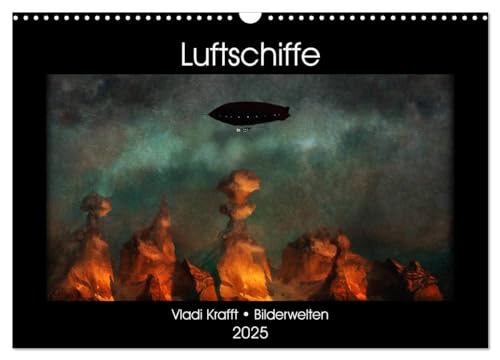 Luftschiffe über fremden Landschaften (Wandkalender 2025 DIN A3 quer), CALVENDO Monatskalender von CALVENDO